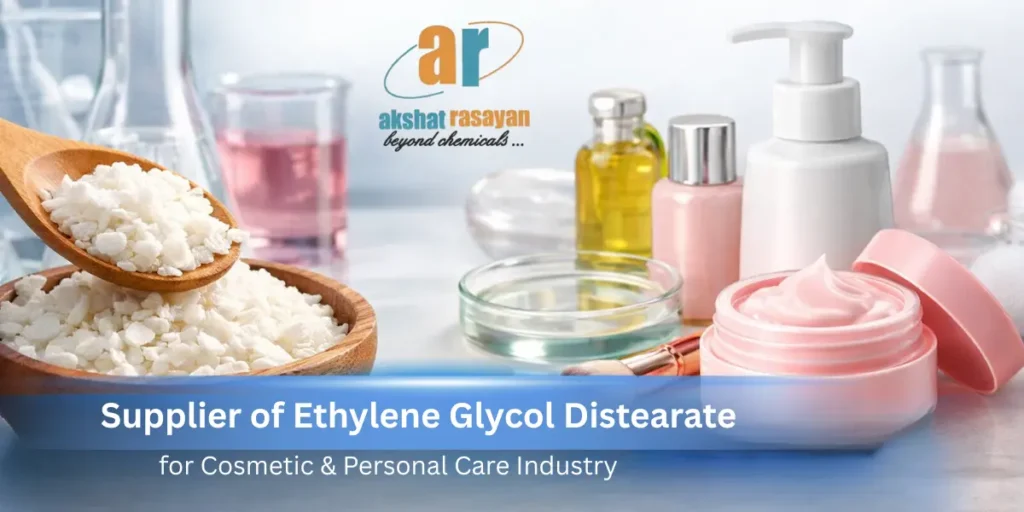 ethylene glycol distearate supplier for cosmetic industry